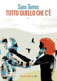 Title: Tutto quello che c'è, Author: Sara Torres