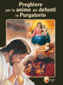 Preghiere per le Anime dei defunti in Purgatorio