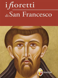 Title: I fioretti di San Francesco, Author: San Francesco d'Assisi