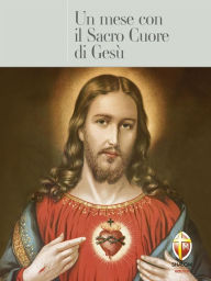 Title: Un mese con il Sacro Cuore di Gesù, Author: Various