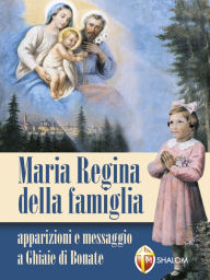 Title: Maria Regina della famiglia. Apparizioni e messaggio a Ghiaie di Bonate, Author: padre Serafino Tognetti