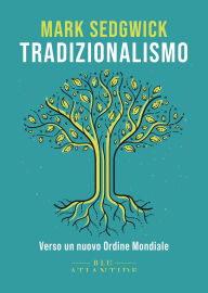 Title: Tradizionalismo: Verso un nuovo Ordine Mondiale, Author: Mark Sedgwick