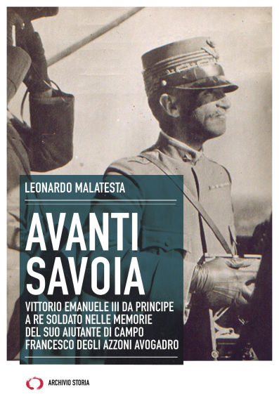 Avanti Savoia: Vittorio Emanuele III da principe a re soldato nelle memorie del suo aiutante di campo Francesco Degli Azzoni Avogadro