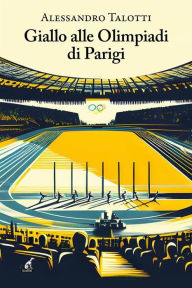 Title: Giallo alle Olimpiadi di Parigi, Author: Alessandro Talotti