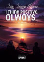 I think positive, always.