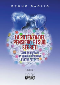 Title: La potenza del pensiero e i suoi segreti, Author: Bruno Daolio