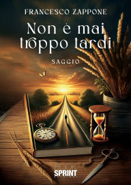 Title: Non è mai troppo tardi, Author: Francesco Zappone