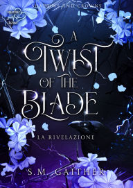 Title: A Twist of the Blade: La rivelazione, Author: S. M. Gaither