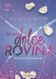 Title: La mia dolce rovina, Author: Kelsey Clayton