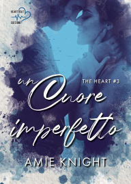 Title: Un cuore imperfetto, Author: Amie Knight