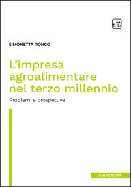 Title: L'impresa agroalimentare nel terzo millennio: Problemi e prospettive, Author: Simonetta Ronco