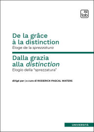 Title: De la grâce à la distinction: Éloge de la sprezzatura, Author: Roderick-Pascal Waters