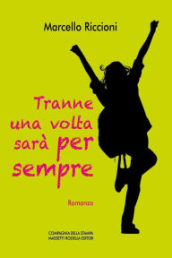 Title: Tranne una volta sarï¿½ per sempre, Author: Marcello Riccioni