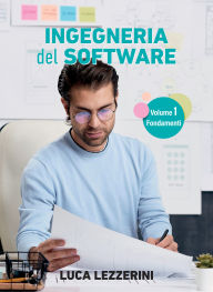 Title: Ingegneria del software. Vol. 1: Fondamenti, Author: Luca Lezzerini