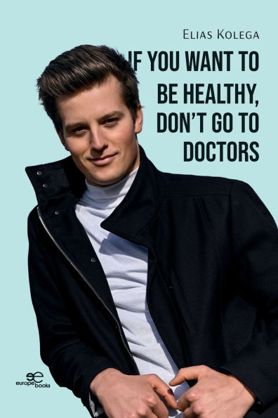 If You Want to Be Healthy, Don't Go Doctors