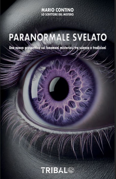 Paranormale Svelato: Una nuova prospettiva sui fenomeni misteriosi tra scienza e tradizioni