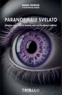 Paranormale Svelato: Una nuova prospettiva sui fenomeni misteriosi tra scienza e tradizioni