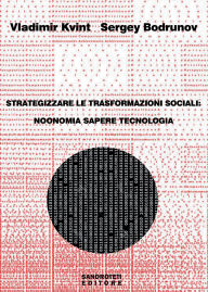 Title: STRATEGIZZARE LE TRASFORMAZIONI SOCIALI: noonomia, sapere, tecnologia, Author: Vladimir Kvint