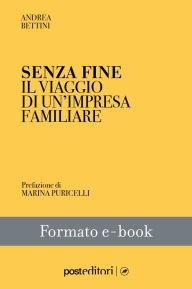 Title: Senza fine: Il viaggio di un'impresa familiare, Author: Andrea Bettini