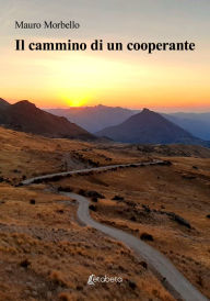 Title: Il cammino di un cooperante, Author: Mauro Morbello