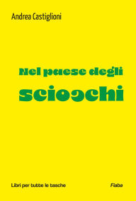 Title: Nel paese degli sciocchi, Author: Andrea Castiglioni
