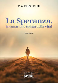 Title: La Speranza, inesauribile spinta della vita!, Author: Carlo Pini
