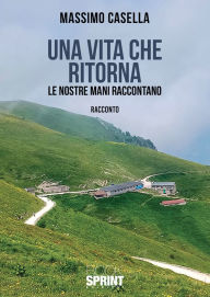 Title: Una vita che ritorna, Author: Massimo Casella