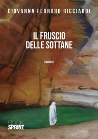 Title: Il fruscio delle sottane, Author: Giovanna Ricciardi Ferraro