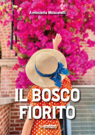 Title: Il bosco fiorito, Author: Antonietta Moscatelli Falletta