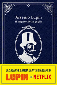 Title: Arsenio Lupin. Il segreto della guglia, Author: Maurice Leblanc