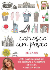Title: Conosco un posto. Milano, Author: Caterina Zanzi