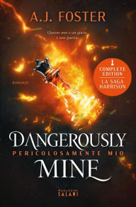 Title: Dangerously Mine. Pericolosamente mio, Author: A.J. Foster