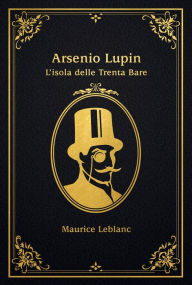 Title: Arsenio Lupin. L'isola delle Trenta Bare, Author: Maurice Leblanc