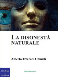 Title: La disonestà naturale, Author: Alberto Treccani Chinelli