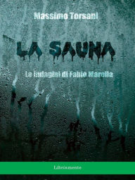 Title: La sauna. Le indagini di Fabio Marella, Author: Massimo Torsani