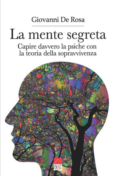 La mente segreta: Capire davvero la psiche con la teoria della sopravvivenza