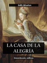 Title: La casa de la alegría, Author: Edith Wharton
