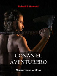 Title: Conan el aventurero, Author: Robert E. Howard