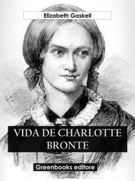 Title: Vida de Charlotte Bronte, Author: Elizabeth Gaskell