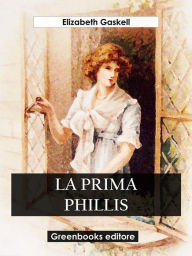 Title: La prima Phillis, Author: Elizabeth Gaskell