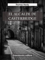 Title: El alcalde de Casterbridge, Author: Thomas Hardy