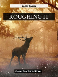 Title: Roughing It, Author: Mark Twain