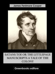 Title: Satanstoe Or The Littlepage Manuscripts A Tale of the Colony, Author: James Fenimore Cooper