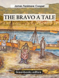 Title: The Bravo A Tale, Author: James Fenimore Cooper