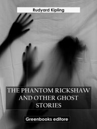 Title: The phantom rickshaw And Other Ghost Stories, Author: Rudyard Kipling