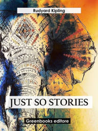 Title: Just so stories, Author: Rudyard Kipling