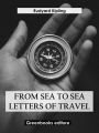 From sea to sea Letters of Travel