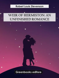 Title: Weir Of Hermiston: An Unfinished Romance, Author: Robert Louis Stevenson