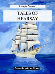 Title: Tales Of Hearsay, Author: Joseph Conrad