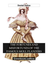 Title: The Fortunes And Misfortunes Of The Famous Moll Flanders, Author: Daniel Defoe